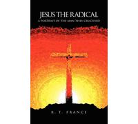 The Radical Jesus: A Portrait of the Man They Crucified