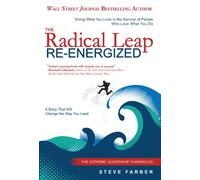 The Radical Leap Re-Energized: Doing What You Love in the Service of People Who Love What You Do
