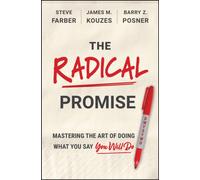 The Radical Promise : Mastering The Art of Doing What You Say You Will Do