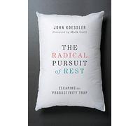The Radical Pursuit of Rest - Escaping the Productivity Trap