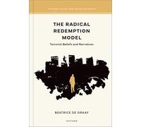 The Radical Redemption Model: Terrorist Beliefs and Narratives (Extreme Belief and Behavior Series)