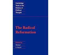 The Radical Reformation (Cambridge Texts in the History of Political Thought)
