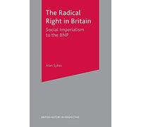 The Radical Right in Britain: Social Imperialism to the BNP: 59 (British History in Perspective)