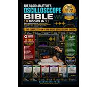 The Radio Amateur's Oscilloscope Bible [6 Books in 1]: Step-by-Step Bench Manual for Transmitter Testing, Antenna Tuning & Waveform Analysis on HF, VHF & UHF - Updated for Modern DSOs & 2026 Ham Bench