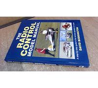 The Radio Control Model Manual: Step-by-step Guide to the Remote Operation of Models