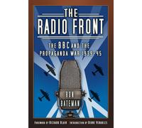 The Radio Front: The BBC and the Propaganda War 1939-45