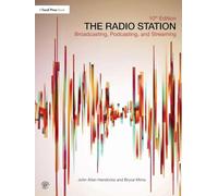 The Radio Station: Broadcasting, Podcasting, and Streaming