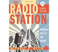 The Radio Station: Broadcasting, Podcasting, and Streaming: Broadcast, Satellite and Internet
