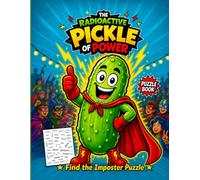 The Radioactive Pickle of Power: Hilarious Find the Impostor Name-Elimination Detective Logic Puzzle for Kids Ages 9-12 (The Bonkers Detective Club Series)