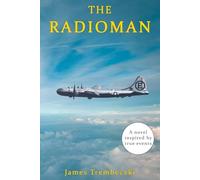 The Radioman: A novel inspired by true events experienced by a US Air Force Radioman during the Korean War, and the often not-told story of the return to civilian life - the aftermath.