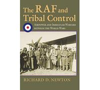The RAF and Tribal Control: Airpower and Irregular Warfare between the World Wars