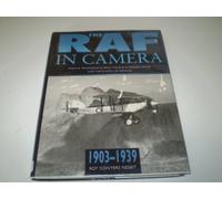 The Raf In Camera 1903-1939 - Archive Photographs From The Public Record Office And The Ministry Of Defence