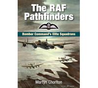 The RAF Pathfinders: Bomber Command's Elite Squadrons (Second World War Aviation History)