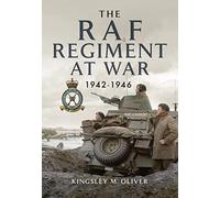 The RAF Regiment at War 1942-1946