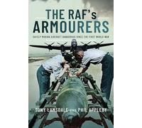 The RAF's Armourers: Safely Making Aircraft Dangerous Since the First World War