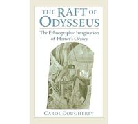 The Raft of Odysseus: The Ethnographic Imagination of Homer's Odyssey