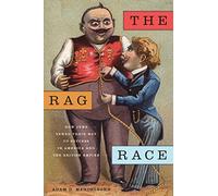 The Rag Race: How Jews Sewed Their Way to Success in America and the British Empire: 5 (Goldstein-Goren Series in American Jewish History)