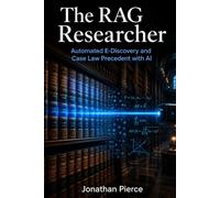 The RAG Researcher: Automated E-Discovery and Case Law Precedent with AI (THE AUTONOMOUS ENTERPRISE SERIES)
