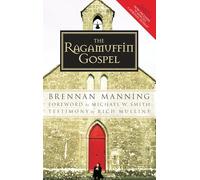 The Ragamuffin Gospel: Good News for the Bedraggled, Beat-Up, and Burnt Out: Revised 2005
