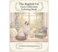 The Ragdoll Cat Cozy Collection Coloring Book: 40 Relaxing Illustrations of Fluffy Ragdoll Cats in Cozy Settings | A Whimsical Coloring Adventure for Cat Lovers and Stress Relief