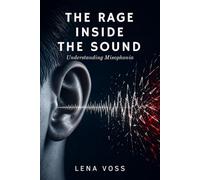 The Rage Inside the Sound: Understanding Misophonia