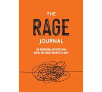 The Rage Journal: Un-spirational Activities and Quotes for Those Who Need to Vent