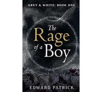 The Rage of a Boy: Grey & White: Book One: 1