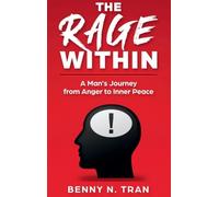 The Rage Within: A Man's Journey from Anger to Inner Peace