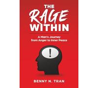 The Rage Within: A Man's Journey from Anger to Inner Peace (Raw Development)