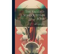 The Ragged-school Hymn Book