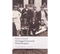 The Ragged Trousered Philanthropists (Oxford World's Classics) by Tressell, Robert (2008) Paperback