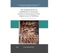 The Raghupañcikā Of Vallabhadeva Being the Earliest Commentary on the Raghuvaṃśa of Kālidāsa: Critical Edition and Notes Volume 2: 24 (Gonda Indological Studies)