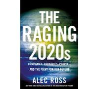 The Raging 2020s: Companies, Countries, People - and the Fight for Our Future