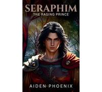 The Raging Prince: 3 (Seraphim)