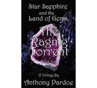 The Raging Torrent: Volume 2 (STAR SAPPHIRE AND THE LAND OF GEMS)