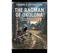 The Ragman of Okolona: "A Folk Horror Tale of Arkansas Backroads"