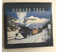 The Railroad Artistry of Howard Fogg