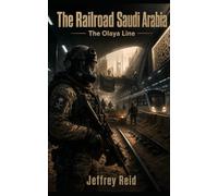 The Railroad Saudi Arabia: The Olaya Line