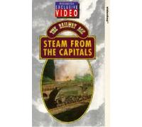 The Railway Age: Steam From The Capitals [VHS]