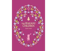 The Railway Children: 9 (The Complete Children's Classics Collection)