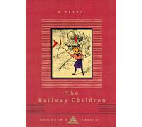 The Railway Children: (Everyman's Library CHILDREN'S CLASSICS)