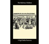 The Railway Children / I bambini della ferrovia ( Bilingual Italian / English Edition)