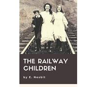 The Railway Children: Original Classics and Annotated
