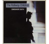 The Railway Children - Somewhere South