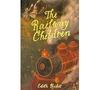 The Railway Children: (Wordsworth Children's Classics New edition)