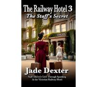 The Railway Hotel 3: The Staff’s Secret: Staff Discover Love Through Spanking at The Victorian Railway Hotel