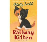 The Railway Kitten: 55 (Holly Webb: Animal Stories)