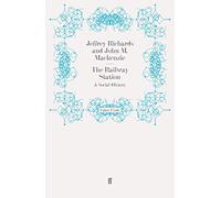 The Railway Station: A Social History