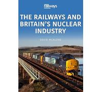 The Railways and Britain’s Nuclear Industry (Britain's Railways and Industry, 1)