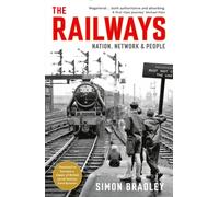 The Railways : Nation, Network and People